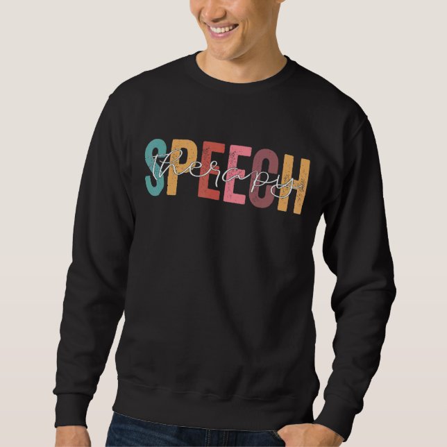 Speech Therapy Speech Language Pathologist Therapi Sweatshirt (Front)