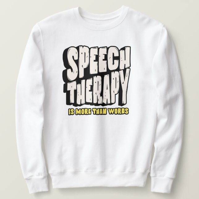Speech Therapy | Speech Therapist Sweatshirt (Design Front)