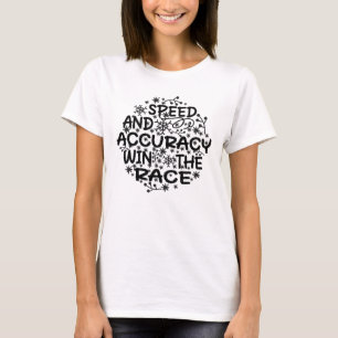 SPEED AND ACCURACY WIN THE RACE. T-Shirt