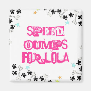 Speed Bumps For Lola Magnet