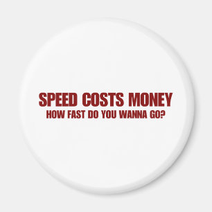 Speed Costs Money Magnet