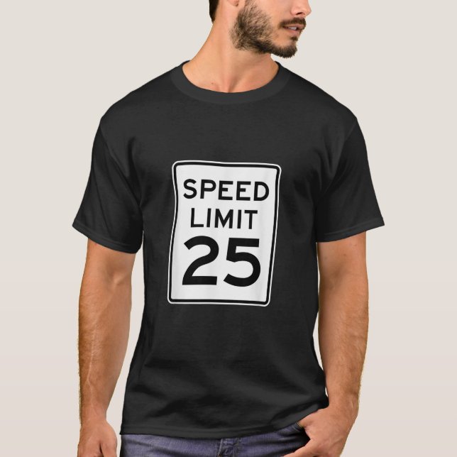 Speed Limit 25 MPH Driving Road Sign T-Shirt (Front)