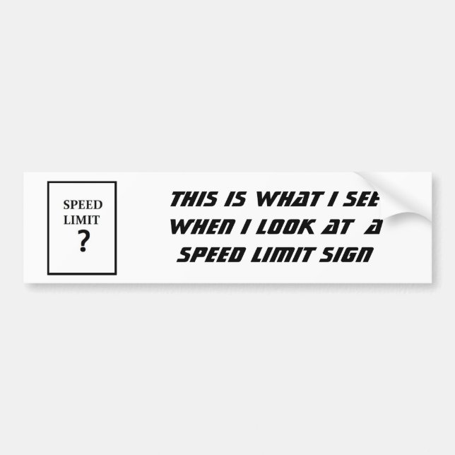 ? Speed Limit Bumper Sticker (Front)