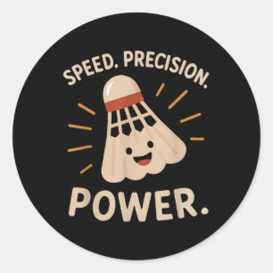 Speed. Precision. Power. – Badminton Player Statem Classic Round Sticker