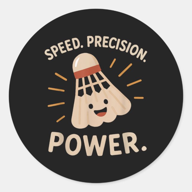 Speed. Precision. Power. – Badminton Player Statem Classic Round Sticker (Front)
