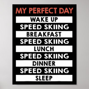 Speed Skiing My Perfect Day Skier Day Routine Poster