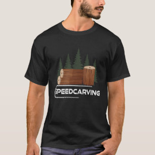 Speedcarving Chainsaw Carving Wooden Figures Tree  T-Shirt