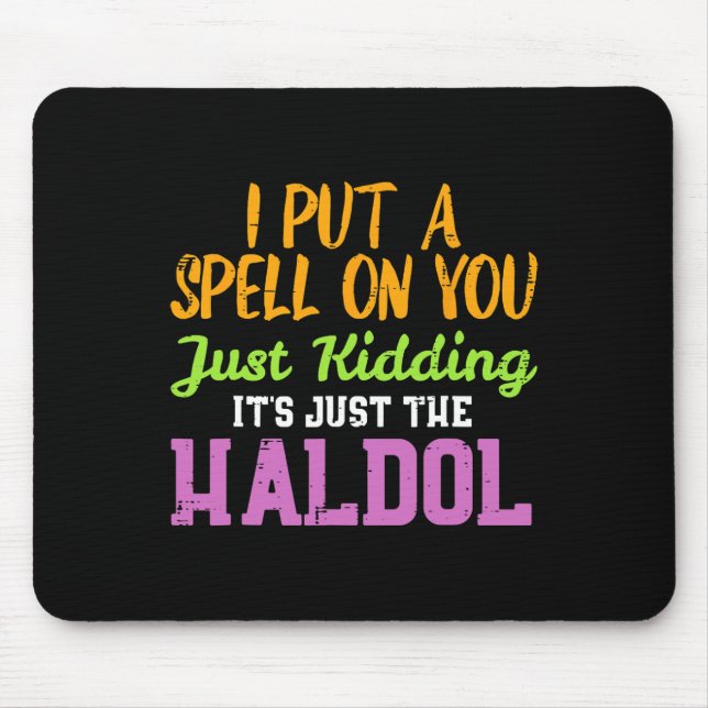 Spell Just Kidding Haldol Funny Nurse Halloween RN Mouse Pad (Front)