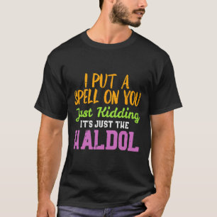 Spell Just Kidding Haldol Funny Nurse Halloween RN T-Shirt