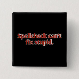 Spellcheck can't fix Stupid 2 Inch Square Button