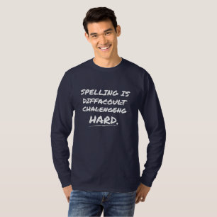 Spelling Bee Spelling is Hard Spelling T-Shirt