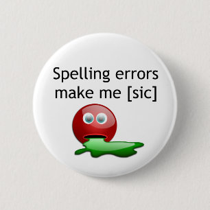 Spelling Errors Make Me [sic] 2 Inch Round Button