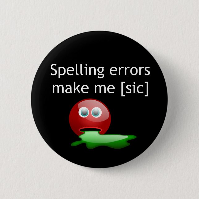 Spelling Errors Make Me [sic] Grammar Humour 2 Inch Round Button (Front)