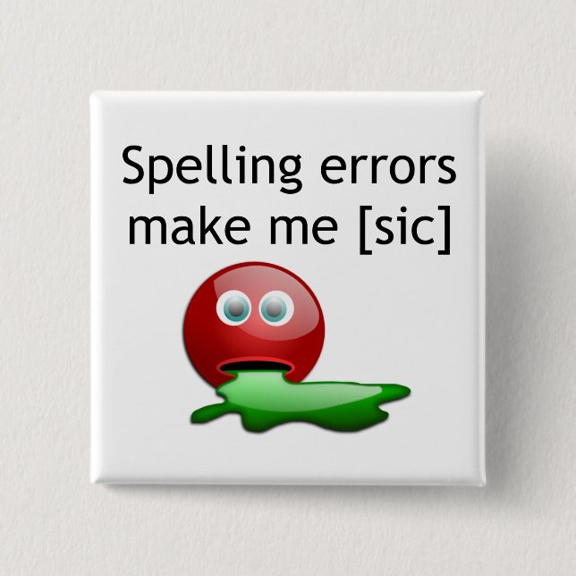 Spelling Errors Make Me [sic] Grammar Humour 2 Inch Square Button (Front)