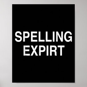 Spelling Expirt Funny Sarcastic Party Tee Shirt  Poster