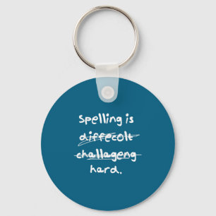 Spelling Is Hard Funny Spelling Bee Keychain
