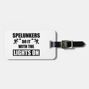 Spelunkers Do It With The Lights On Luggage Tag