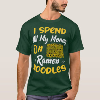 Spend Money On Ramen Noodles Fun Noodle Eater Love T-Shirt