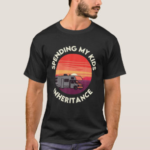 Spending My Kids Inheritance Motorhome RV T-Shirt