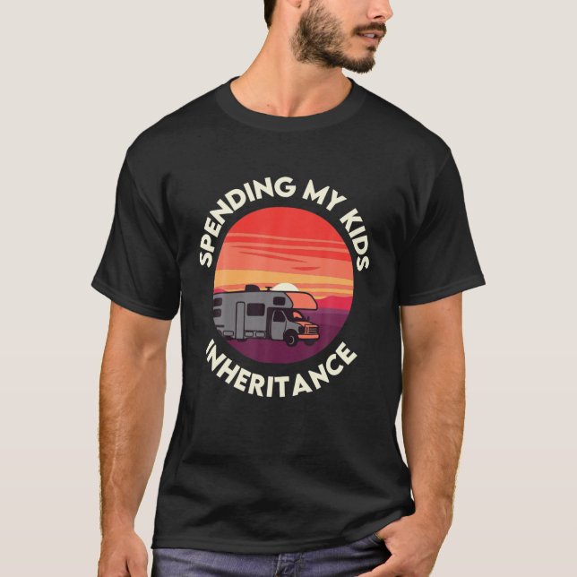 Spending My Kids Inheritance Motorhome RV T-Shirt (Front)
