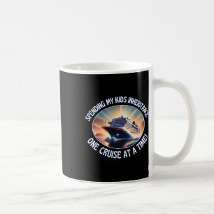 Spending My Kids Inheritance One Cruise At A Time Coffee Mug
