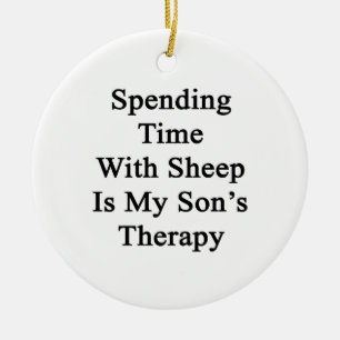 Spending Time With Sheep Is My Son's Therapy Ceramic Ornament
