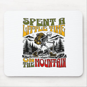 Spent A Little Time On The Mountain - Skeleton Hik Mouse Pad