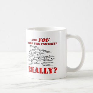 Sperm And YOU Were The Fastest Coffee Mug