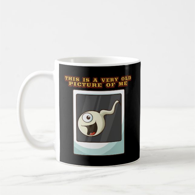 Sperm Joke This Is A Very Old Of Me Coffee Mug (Left)