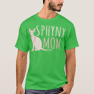 Sphynx Cat Mom Sphynx Mom Gift T-Shirt