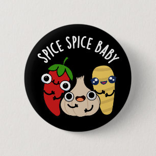 Spice Spice Baby Funny Food Pun Dark BG 2 Inch Round Button