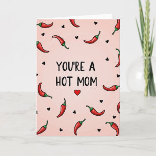 Spicy Hot Moms Day Card