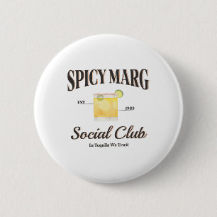 Spicy Margarita Est. 1983 Social Club In Tequila W 2 Inch Round Button