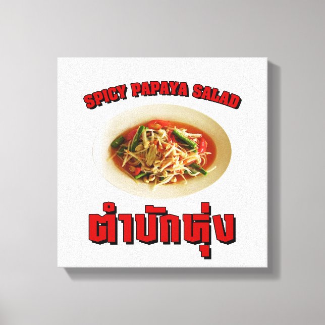 Spicy Papaya Salad [Tam Mak Hung] Isaan Dialect Canvas Print (Front)
