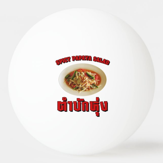 Spicy Papaya Salad [Tam Mak Hung] Isaan Dialect Ping Pong Ball (Front)