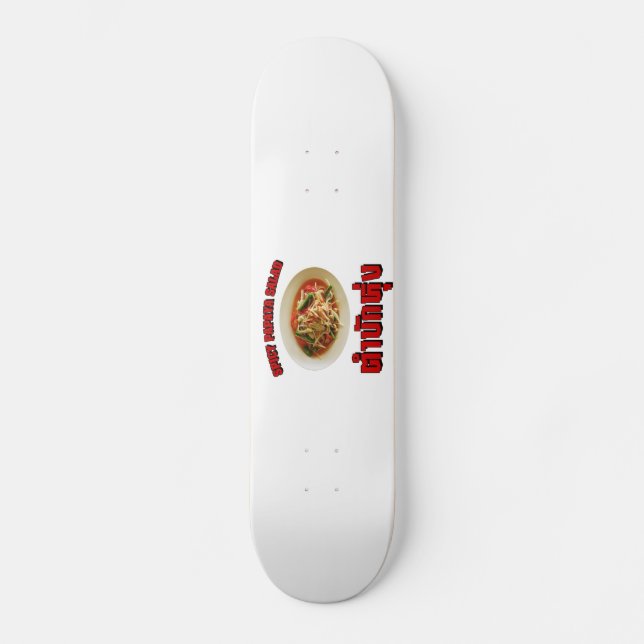 Spicy Papaya Salad [Tam Mak Hung] Isaan Dialect Skateboard (Front)
