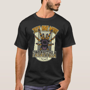 Spider Just One More Tarantula Owner  Spider T-Shirt