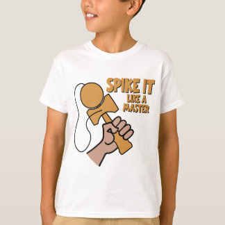 SPIKE IT LIKE A MASTER T-Shirt