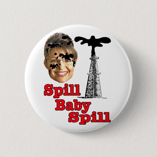 spill baby spill... 2 inch round button (Front)