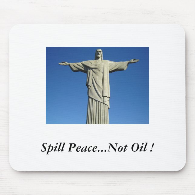 Spill Peace...Not Oil ! Mouse Pad (Front)