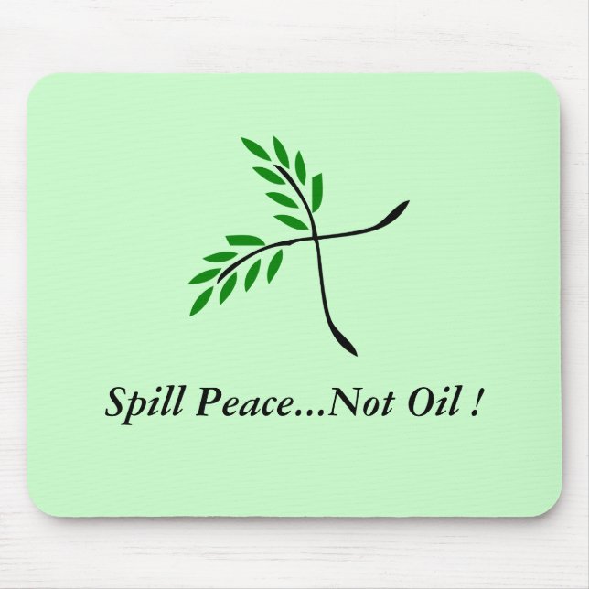 Spill Peace...Not Oil ! olive branches Mouse Pad (Front)