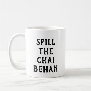 Spill The Chai Behan Funny Pakistani Sister Tea Coffee Mug