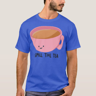 Spill the tea 27 T-Shirt