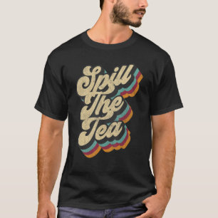 Spill The Tea Internet Meme Dank Slang Vintage St T-Shirt