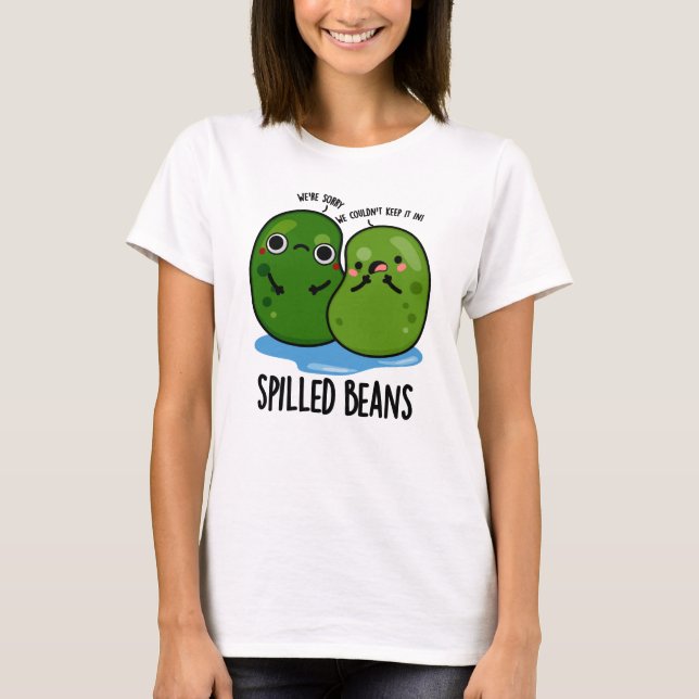 Spilled Beans Funny Veggie Bean Pun  T-Shirt (Front)