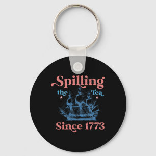 Spillin The Tea Since 1773 Funny 4th Of July Party Keychain