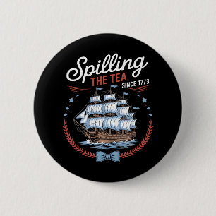 Spilling The Tea Since 1773, 4th Of July 2 Inch Round Button