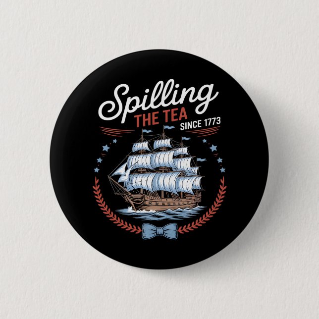 Spilling The Tea Since 1773, 4th Of July 2 Inch Round Button (Front)