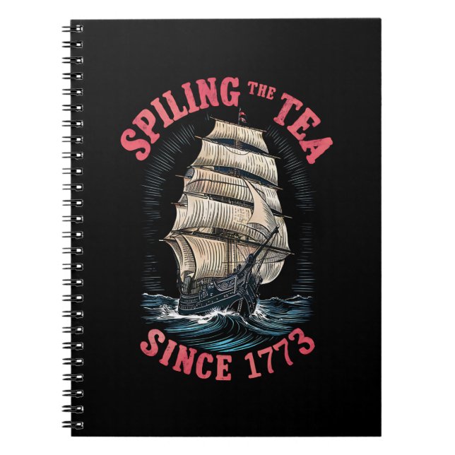 Spilling The Tea Since 1773 4th of July Notebook (Front)