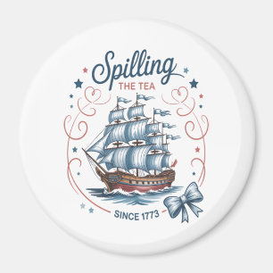 Spilling The Tea Since 1773 4Th Of July Patriotic  Magnet